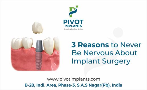3 Reasons to Never Be Nervous About Implant Surgery