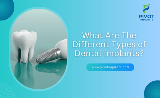 What Are The Different Types of Dental Implants?
